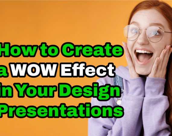 How to Create a WOW Effect in Your Design Presentations