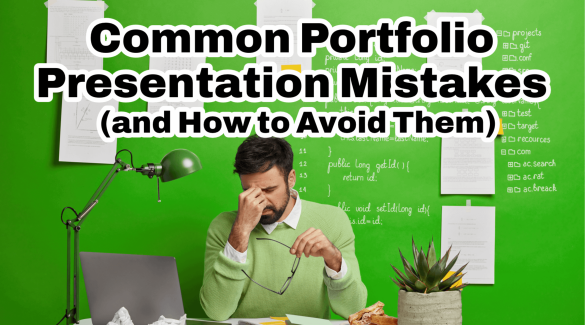 Common Portfolio Presentation Mistakes (and How to Avoid Them)
