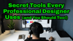 Secret Tools Every Professional Designer Uses