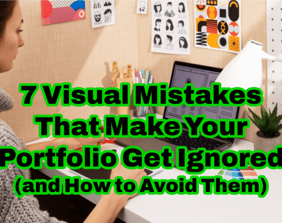 7 Visual Mistakes That Make Your Portfolio Get Ignored (and How to Avoid Them)