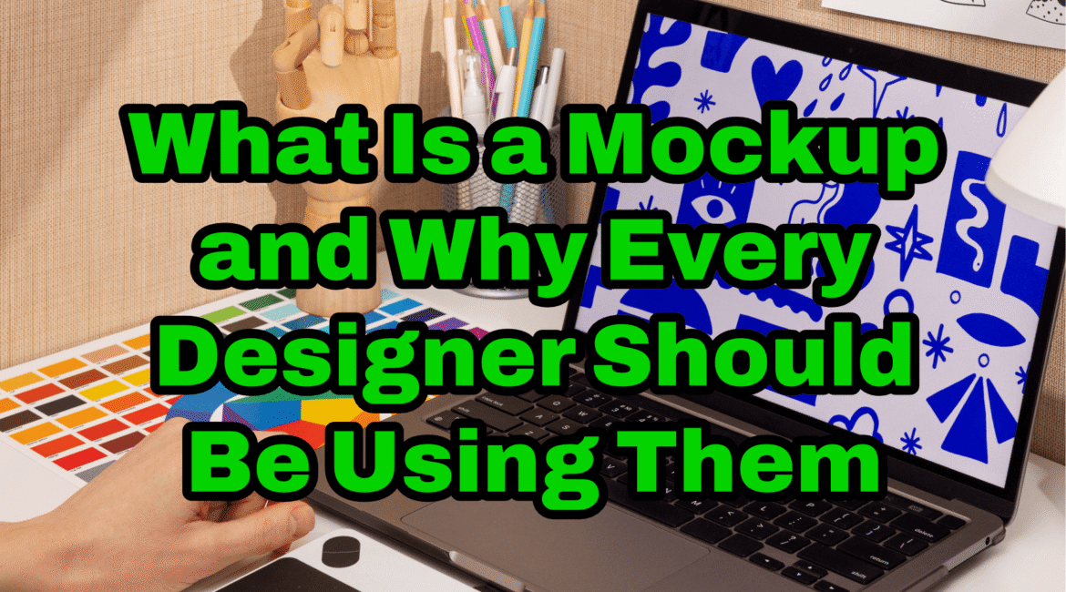 What Is a Mockup and Why Every Designer Should Be Using Them