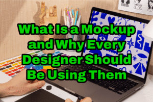 What Is a Mockup and Why Every Designer Should Be Using Them