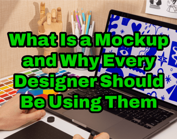What Is a Mockup and Why Every Designer Should Be Using Them